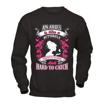 An Aries Is Like A Butterfly Pretty To See And Hard To Catch-T-Shirt & Hoodie-Crewneck Sweatshirt-Black