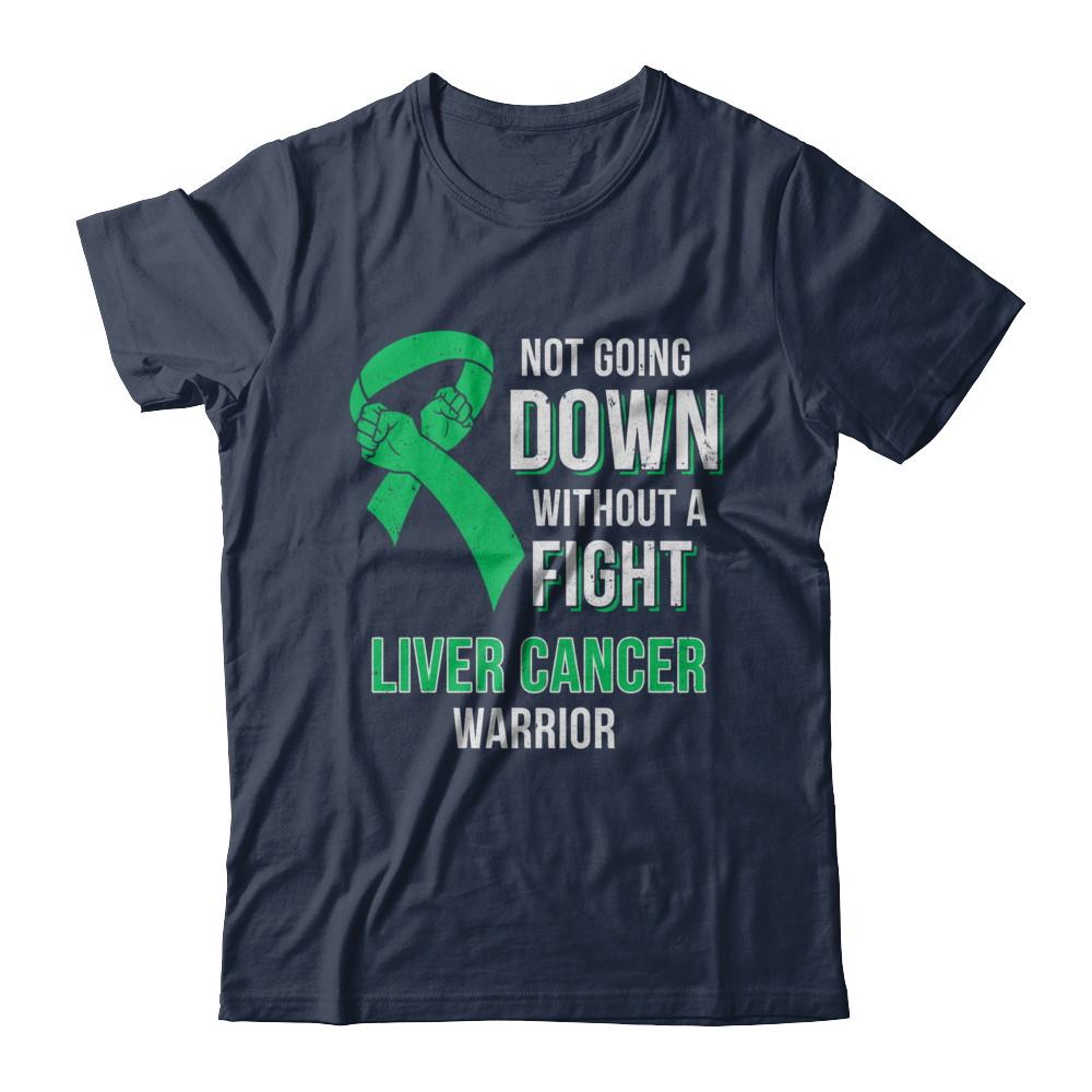 Not Going Down Without A Fight Liver Cancer Warrior-T-Shirt & Hoodie-Classic T-Shirt-Navy