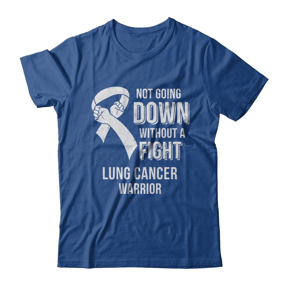 Not Going Down Without A Fight Lung Cancer Awareness Warrior-T-Shirt & Hoodie-Classic T-Shirt-Royal