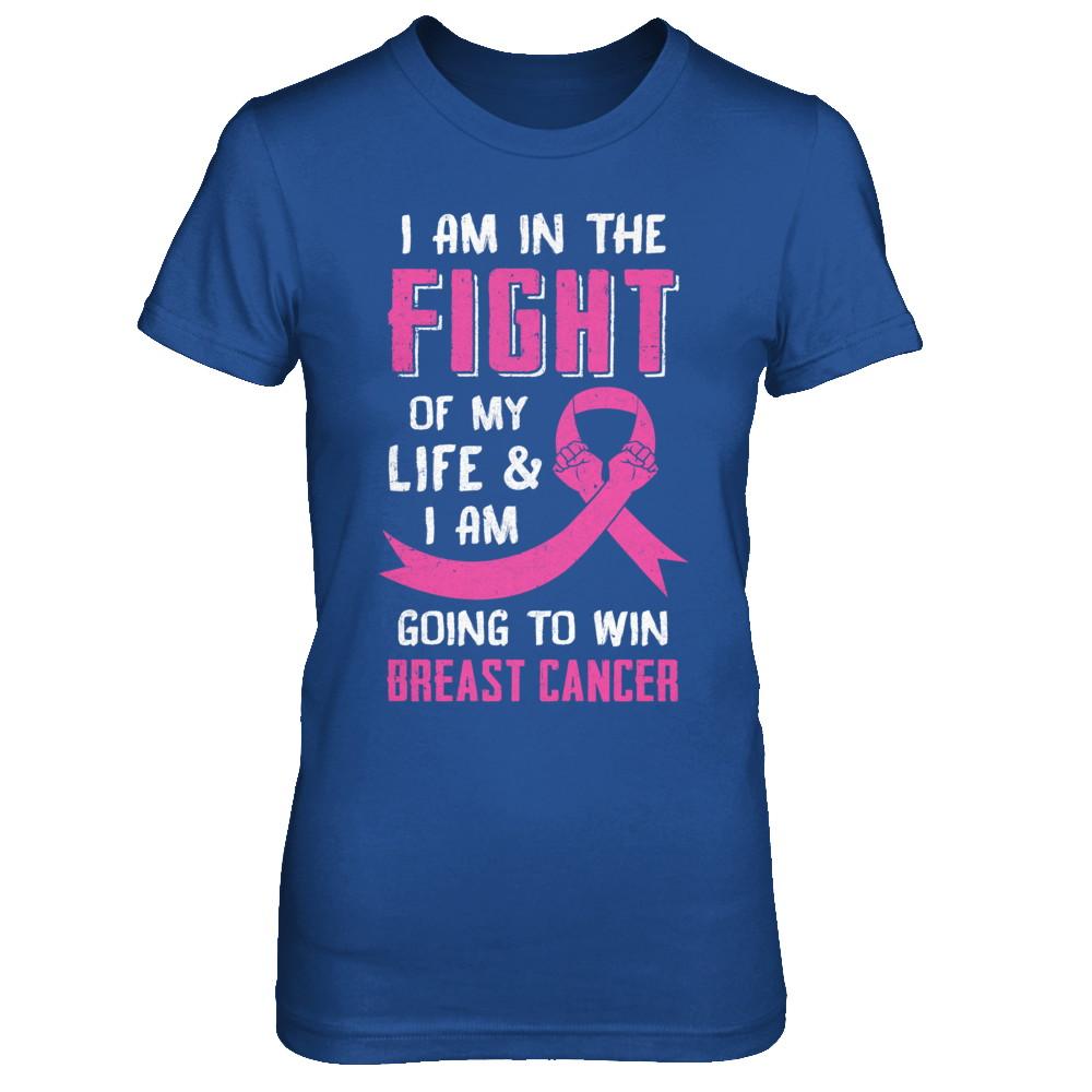 I'm In The Fight Of My Life And Win Breast Cancer-T-Shirt & Hoodie-Women's T-Shirt-Royal