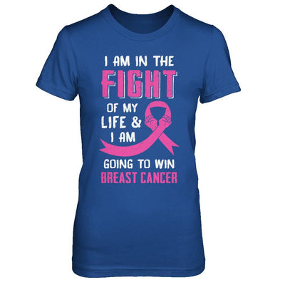 I'm In The Fight Of My Life And Win Breast Cancer-T-Shirt & Hoodie-Women's T-Shirt-Royal
