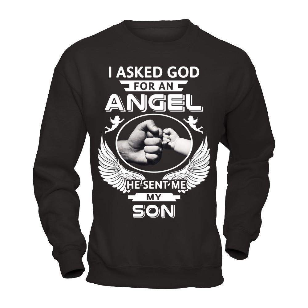 I Asked God For An Angel He Sent Me My Son-T-Shirt & Hoodie-Crewneck Sweatshirt-Black