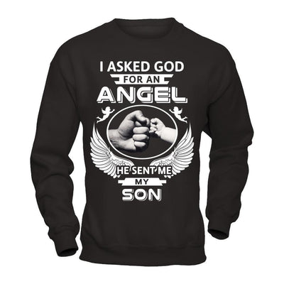 I Asked God For An Angel He Sent Me My Son-T-Shirt & Hoodie-Crewneck Sweatshirt-Black