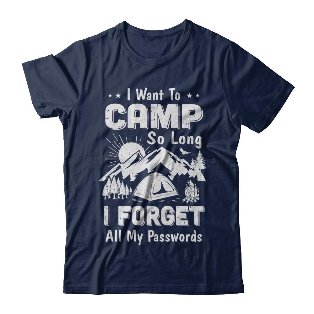 I Want To Camp So Long I Forget All My Passwords Camping-T-Shirt & Hoodie-Classic T-Shirt-Navy
