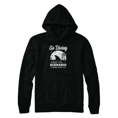 Funny Go Diving Worst Case Scenario A Shark Kills You-T-Shirt & Tank Top-Pullover Hoodie-Black