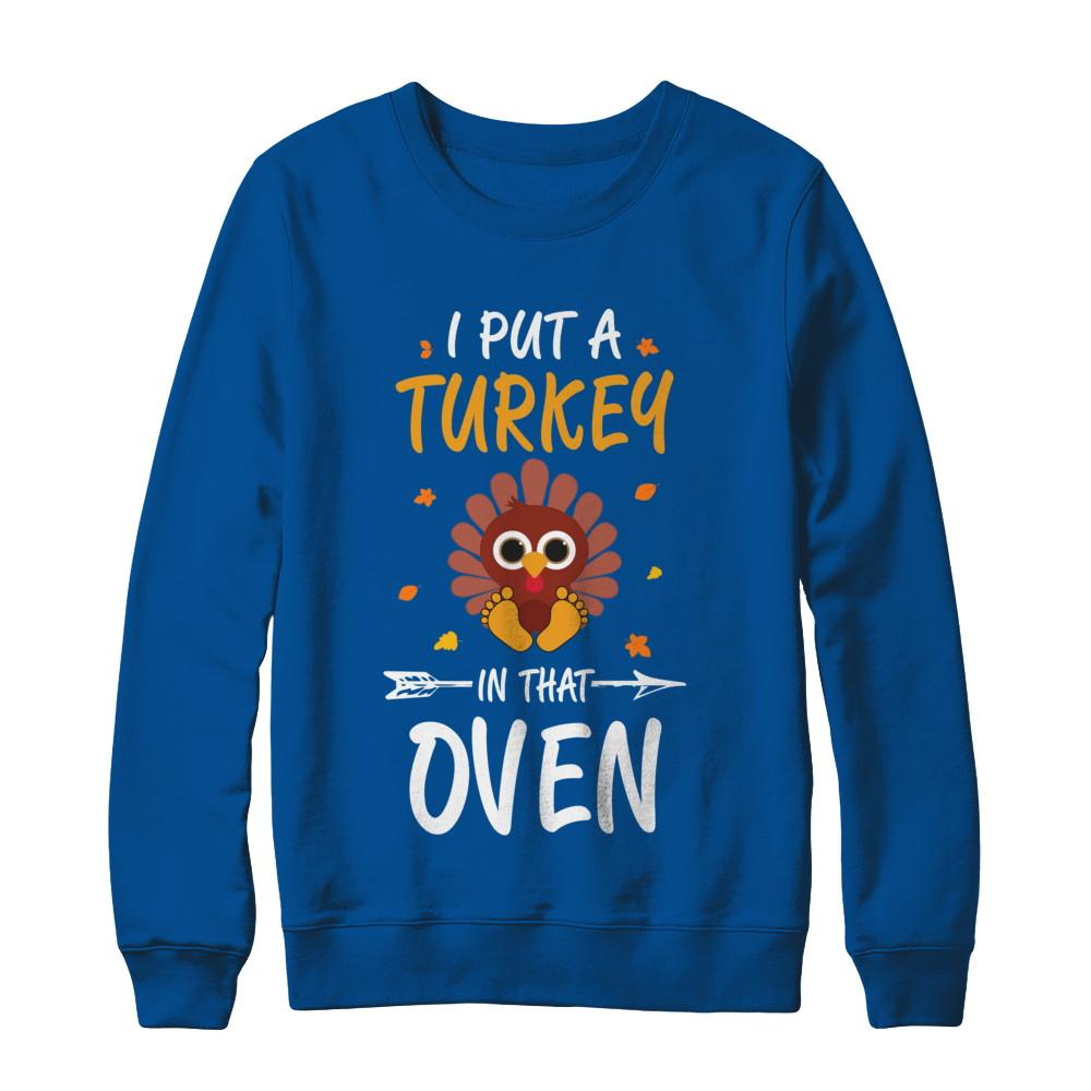 I Put A Turkey In That Oven Thanksgiving-T-Shirt & Sweatshirt-Crewneck Sweatshirt-Deep Royal
