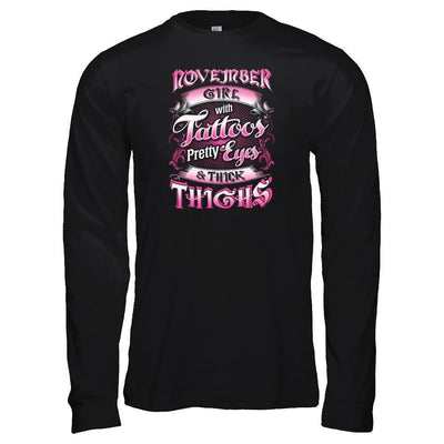 November Girl With Tattoos Pretty Eyes Thick Thighs-T-Shirt & Tank Top-Long Sleeve T-Shirt-Black