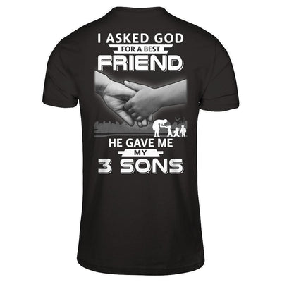I Asked God For A Best Friend He Gave Me My Three Sons-T-Shirt & Hoodie-Premium T-Shirt-Black