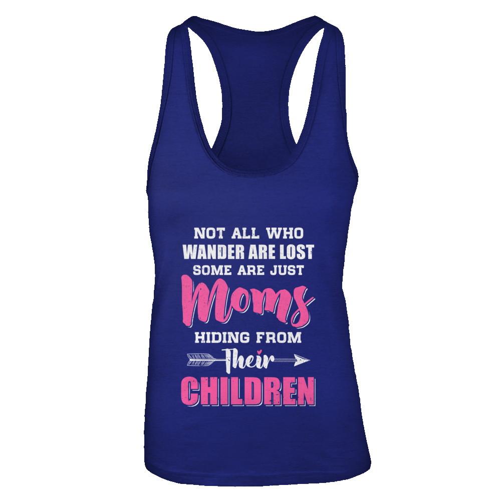 Not All Who Wander Are Lost Some Are Just Moms Hiding-T-Shirt & Tank Top-Women's Ideal Racerback Tank-Royal