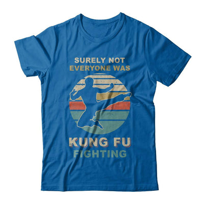 Vintage Surely Not Everyone Was Kung Fu Fighting-T-Shirt & Hoodie-Classic T-Shirt-Royal