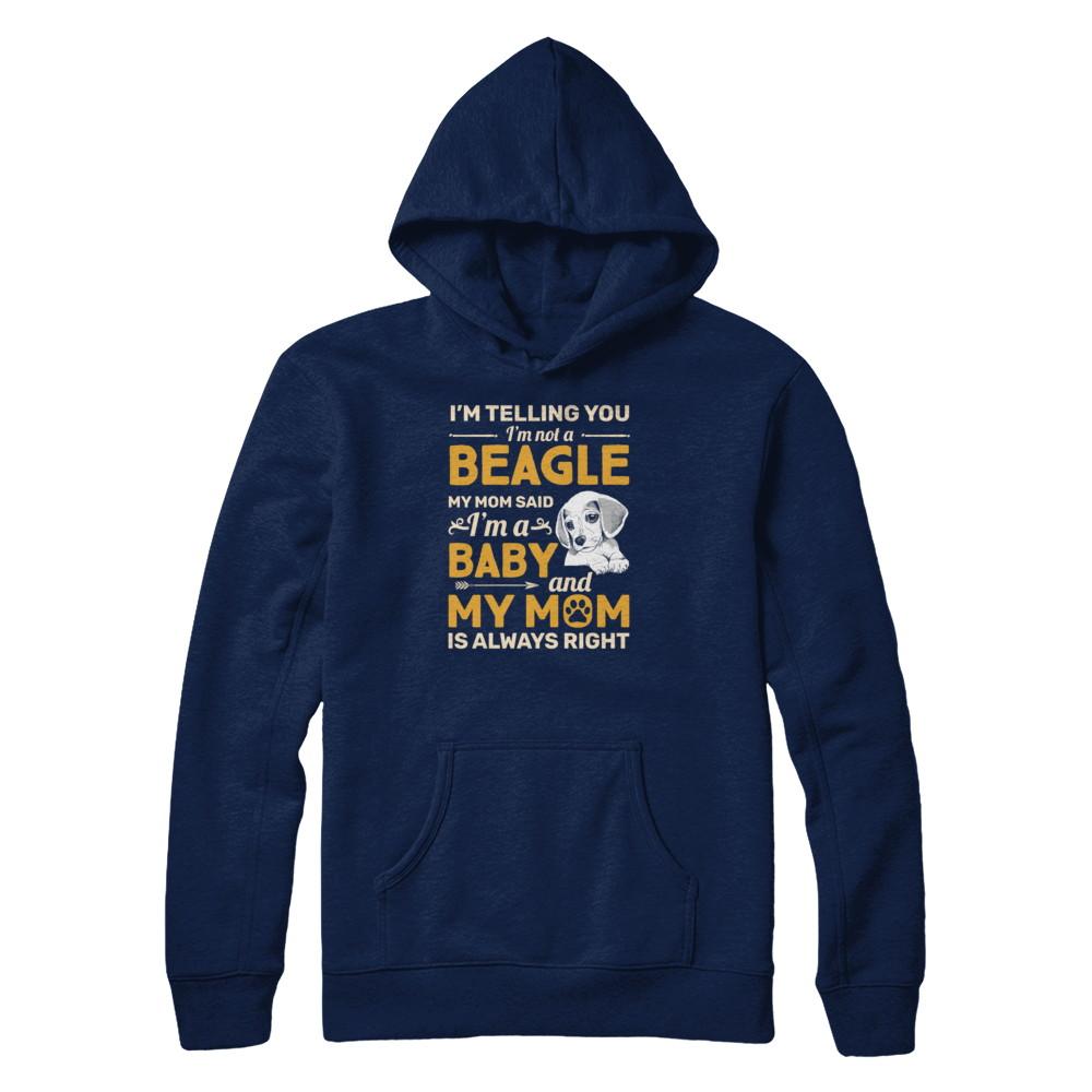 Beagle I'm Telling You I'm Not A Beagle My Mom Said-T-Shirt & Tank Top-Pullover Hoodie-Navy