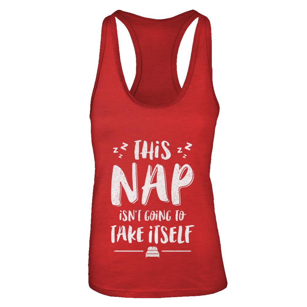 This Nap Isn't Going To Take Itself-T-Shirt & Tank Top-Women's Ideal Racerback Tank-Red