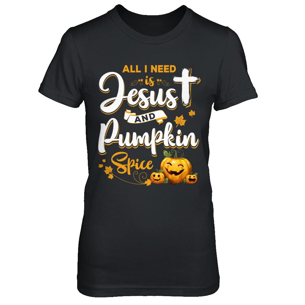 All I Need Is Jesus And Pumpkin Spice Halloween-T-Shirt & Sweatshirt-Women's T-Shirt-Black