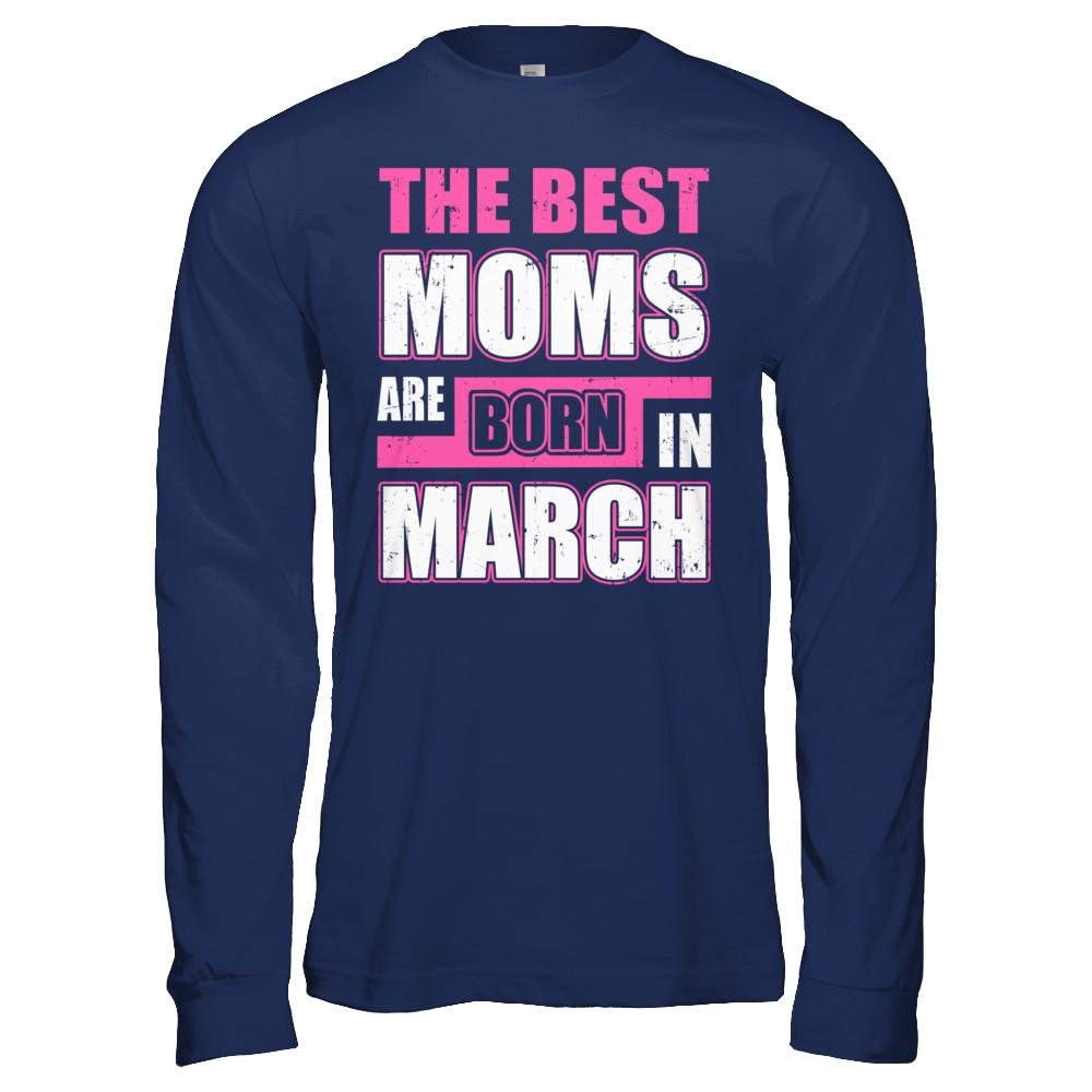 The Best Moms Are Born In March-T-Shirt & Hoodie-Long Sleeve T-Shirt-Navy