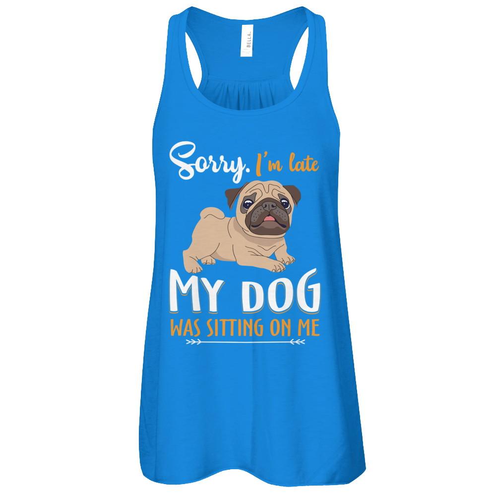 Sorry I'm Late My Pug Was Sitting On Me Funny Dog-T-Shirt & Tank Top-Women's Flowy Racerback Tank-True Royal
