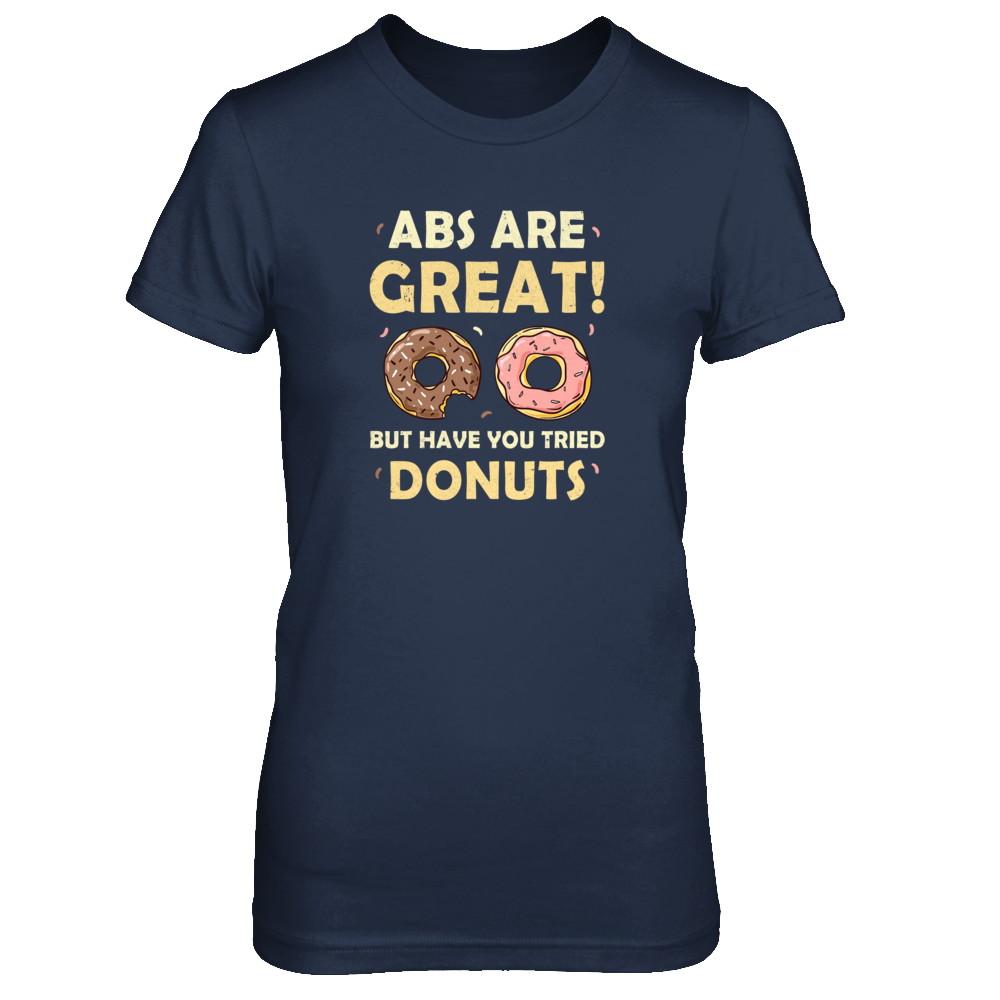 Abs Are Great But Have You Tried Donuts-T-Shirt & Tank Top-