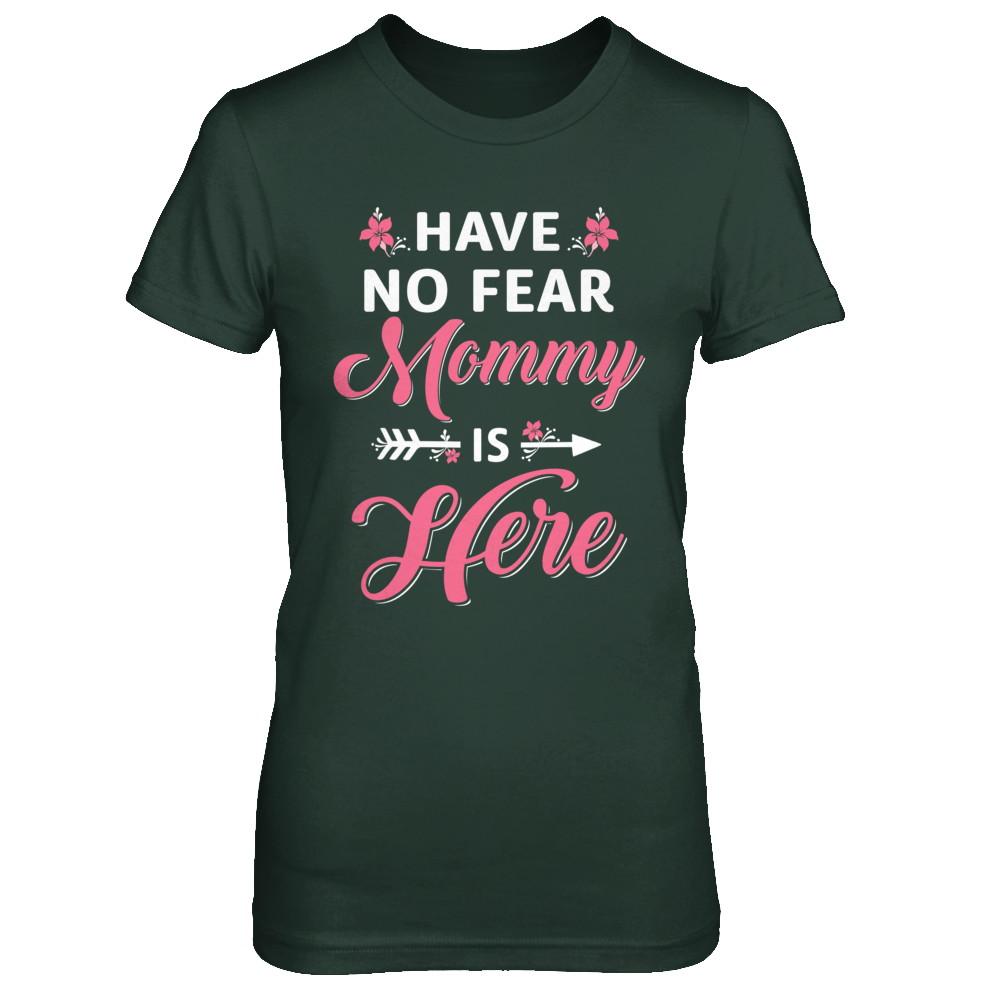 Have No Fear Mommy Is Here Mother's Day Gift-T-Shirt & Hoodie-Women's T-Shirt-Forest Green