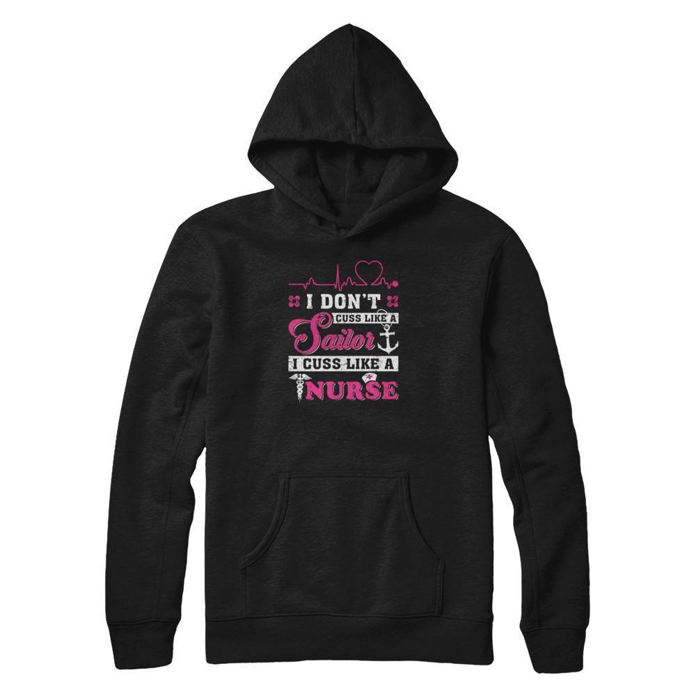 I Don't Cuss Like A Sailor I Cuss Like A Nurse-T-Shirt & Tank Top-Pullover Hoodie-Black