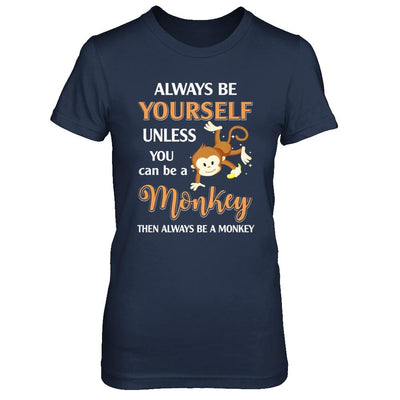 Always Be Yourself Unless You Can Be A Monkey-T-Shirt & Hoodie-Women's T-Shirt-Navy