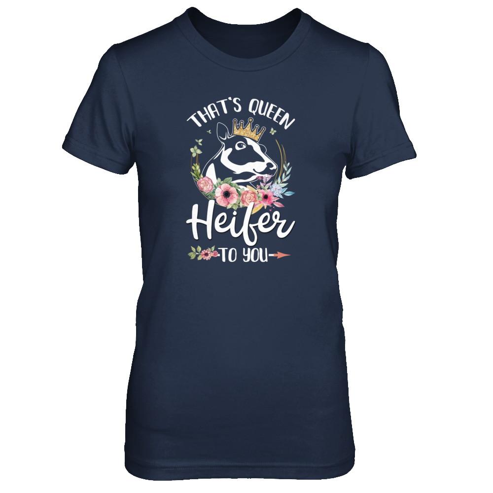 That's Queen Heifer To You Cow Farmers Life-T-Shirt & Tank Top-Women's T-Shirt-Navy