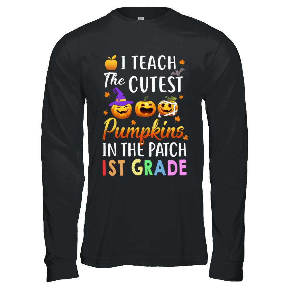 I Teach The Cutest Pumpkins In The Patch 1st Grade Halloween-T-Shirt & Hoodie-Long Sleeve T-Shirt-Black