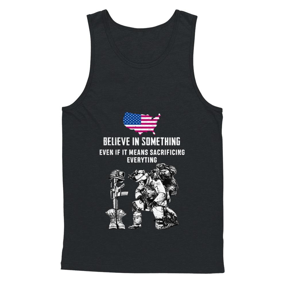 Believe In Something Even If It Means Sacrificing Veteran-T-Shirt & Hoodie-Unisex Tank-Black