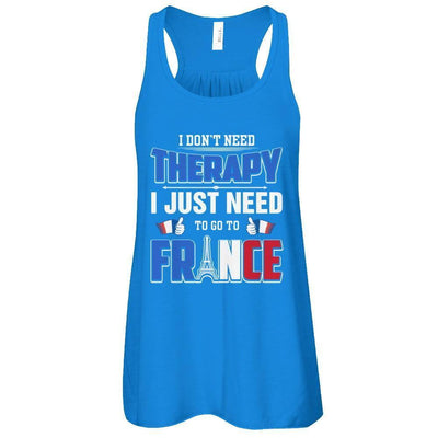 I Don't Need Therapy Love France-T-Shirt & Tank Top-Women's Flowy Racerback Tank-True Royal