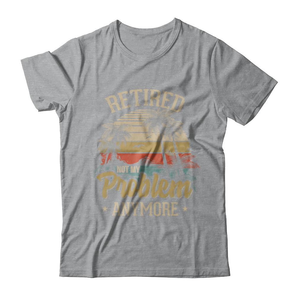 Vintage Retired Not My Problem Anymore Retirement-T-Shirt & Hoodie-Classic T-Shirt-Sport Grey