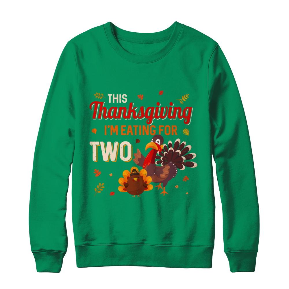 Thanksgiving Pregnancy Announcement I'm Eating For Two-T-Shirt & Sweatshirt-Crewneck Sweatshirt-Irish Green