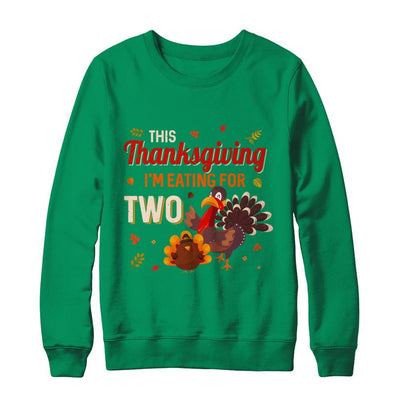 Thanksgiving Pregnancy Announcement I'm Eating For Two-T-Shirt & Sweatshirt-Crewneck Sweatshirt-Irish Green