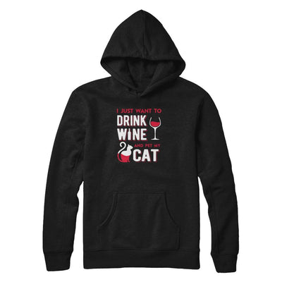 I Just Want To Drink Wine And Pet My Cat-T-Shirt & Tank Top-Pullover Hoodie-Black