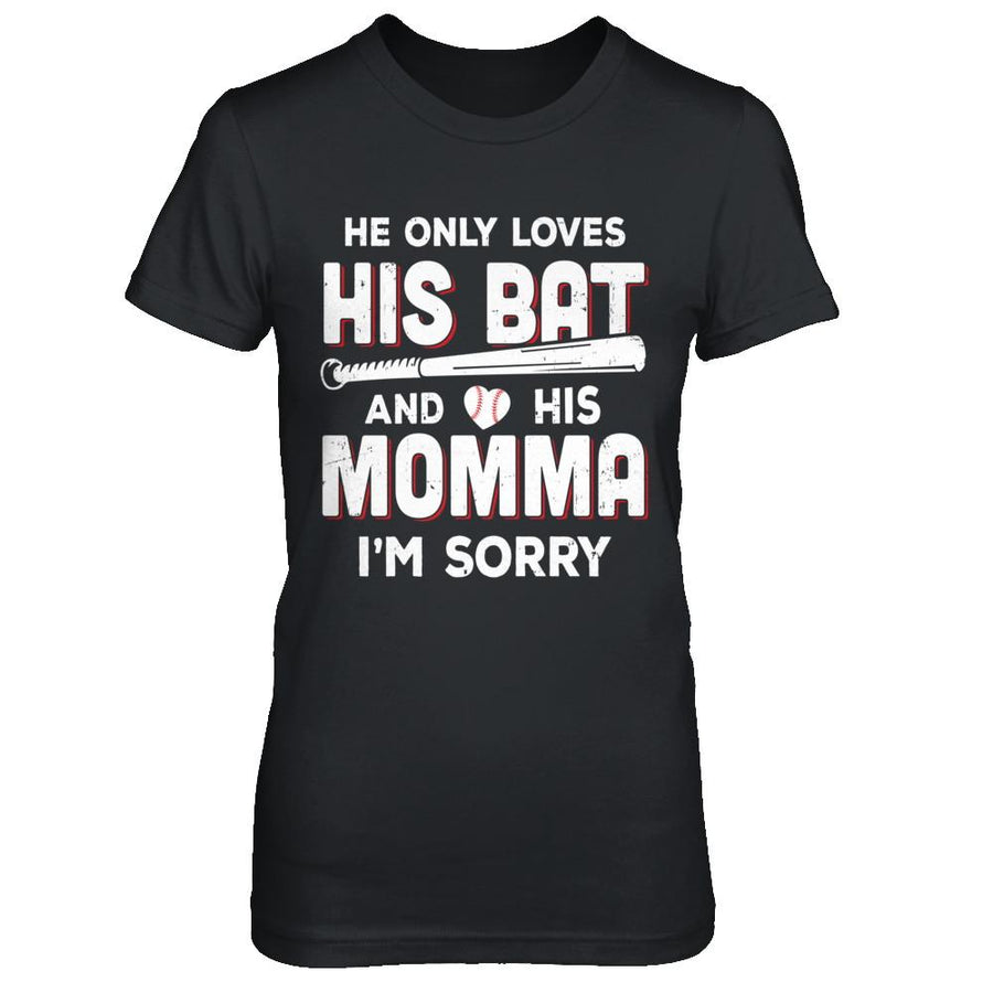 He Only Loves His Bat And His Momma Baseball Mom-T-Shirt & Hoodie-Women's T-Shirt-Black