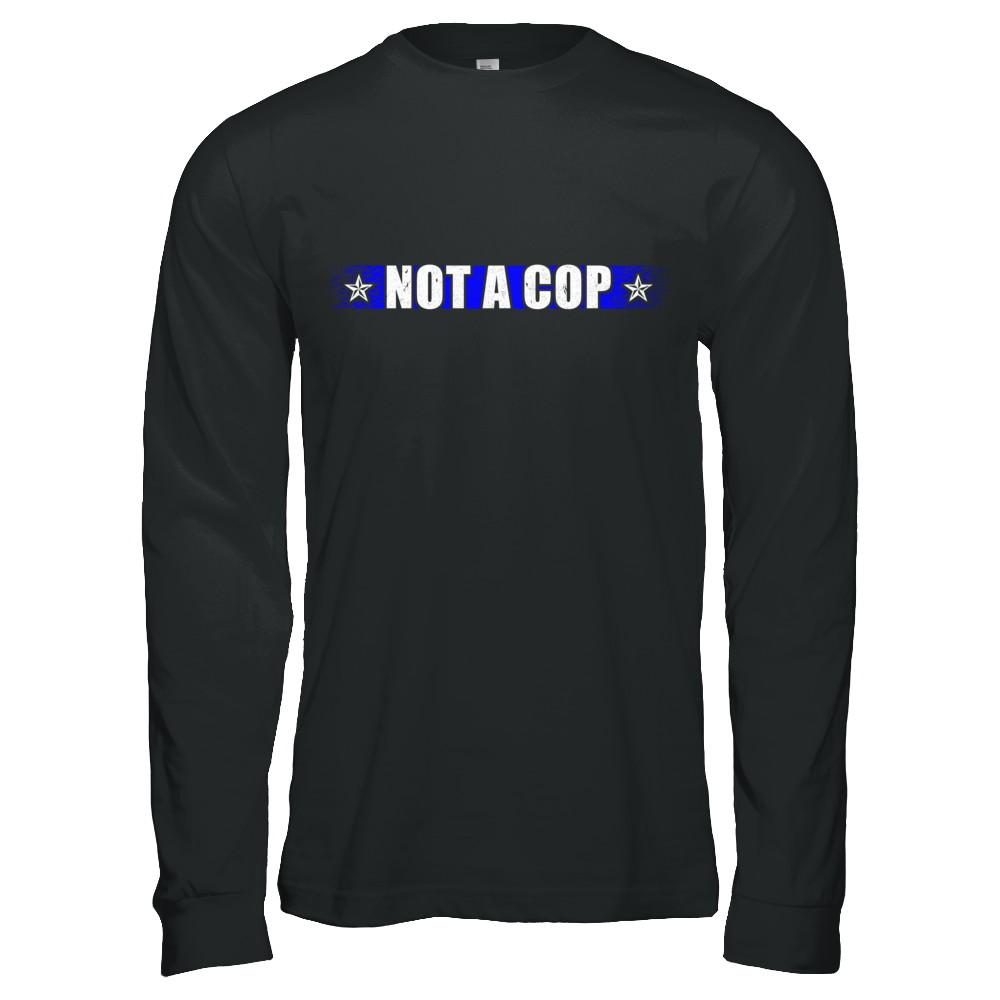 Thin Blue Line Not A Cop Funny Police-T-Shirt & Hoodie-Long Sleeve T-Shirt-Black