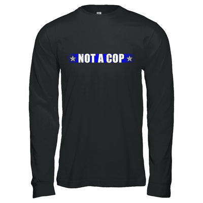 Thin Blue Line Not A Cop Funny Police-T-Shirt & Hoodie-Long Sleeve T-Shirt-Black