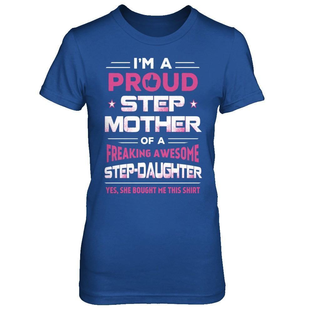 I'm A Proud Step Mother Of A Freaking Awesome Step Daughter-T-Shirt & Hoodie-Women's T-Shirt-Royal