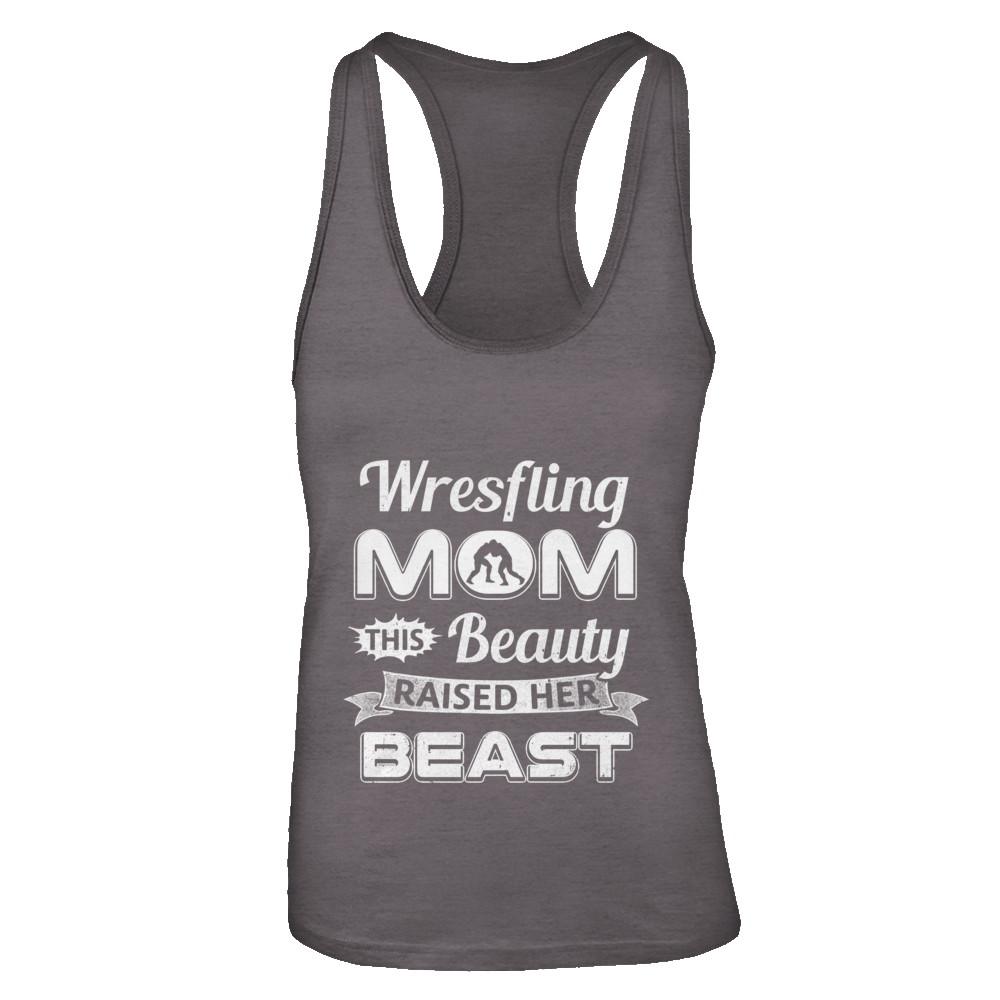 Wrestling Mom This Beauty Raised Her Beast-T-Shirt & Tank Top-