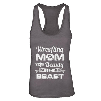 Wrestling Mom This Beauty Raised Her Beast-T-Shirt & Tank Top-