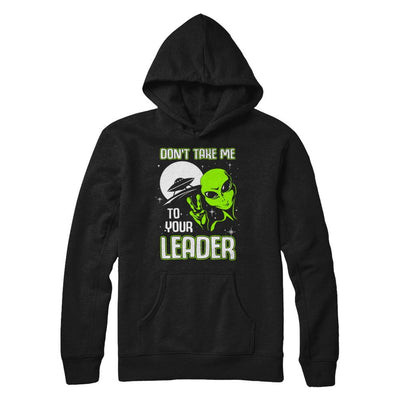 Don't Take Me To Your Leader Alien UFO-T-Shirt & Hoodie-Pullover Hoodie-Black