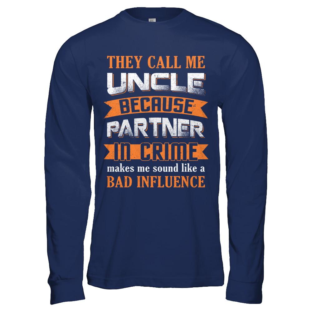Funny Call Uncle Partner In Crime Make Bad Influence-T-Shirt & Hoodie-Long Sleeve T-Shirt-Navy