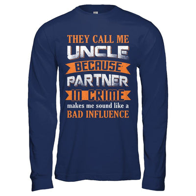 Funny Call Uncle Partner In Crime Make Bad Influence-T-Shirt & Hoodie-Long Sleeve T-Shirt-Navy