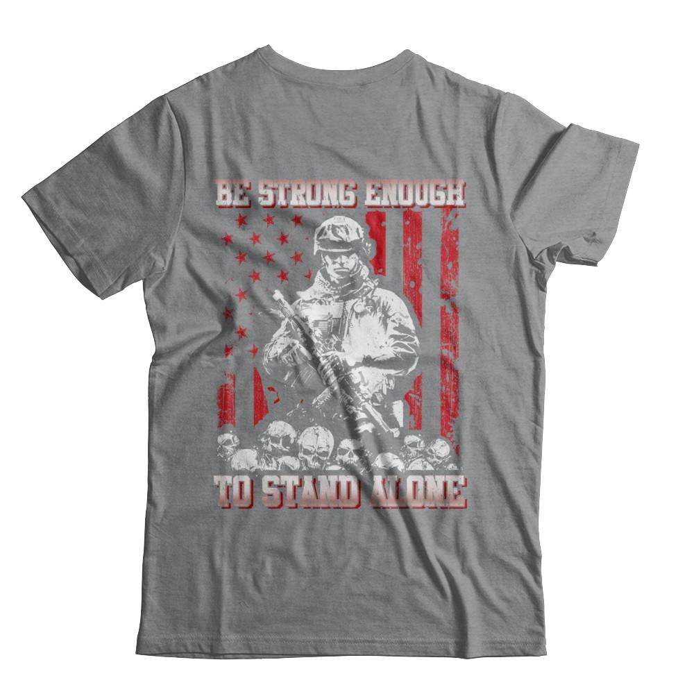 Veteran Army Be Strong Enough To Stand Alone-T-Shirt & Hoodie-Classic T-Shirt-Sport Grey