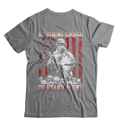 Veteran Army Be Strong Enough To Stand Alone-T-Shirt & Hoodie-Classic T-Shirt-Sport Grey