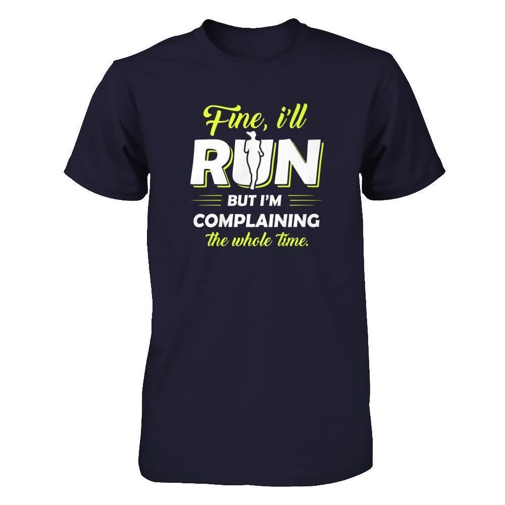 Fine I'll Run But I'm Complaining The Whole Time-T-Shirt & Tank Top-Premium T-Shirt-Midnight Navy