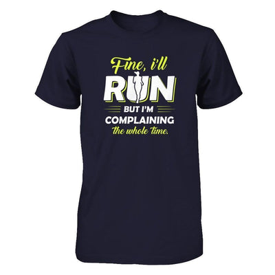 Fine I'll Run But I'm Complaining The Whole Time-T-Shirt & Tank Top-Premium T-Shirt-Midnight Navy