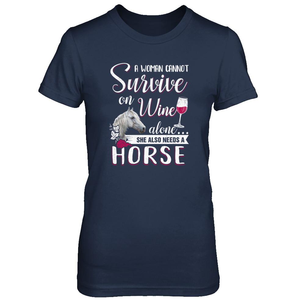 A Woman Cannot Survive On Wine Alone She Also Needs Horse-T-Shirt & Tank Top-Women's T-Shirt-Navy