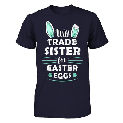 Will Trade Sister For Easter Eggs Funny Easter-T-Shirt & Hoodie-Premium T-Shirt-Midnight Navy