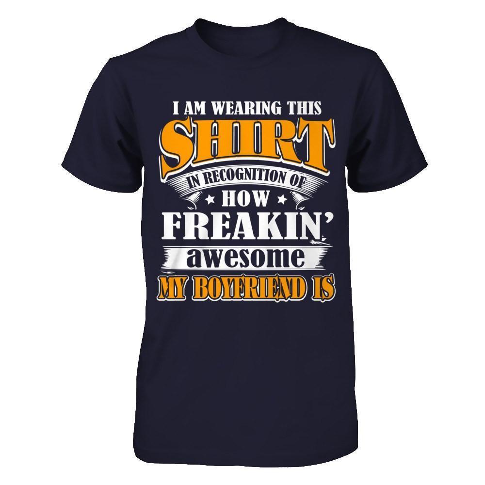 I'm Wearing This Shirt Freakin' Awesome My Boyfriend Is-T-Shirt & Hoodie-Premium T-Shirt-Midnight Navy