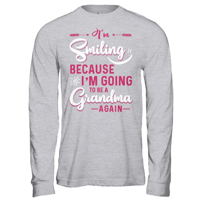 I'm Smiling Because I'm Going To Be A Grandma Again-T-Shirt & Hoodie-Long Sleeve T-Shirt-Sport Grey