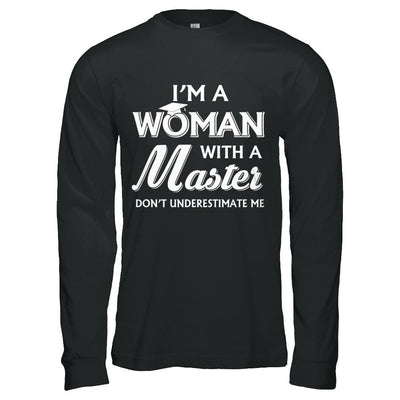 I'm A Woman With A Masters Degree Graduation Gift-T-Shirt & Hoodie-Long Sleeve T-Shirt-Black