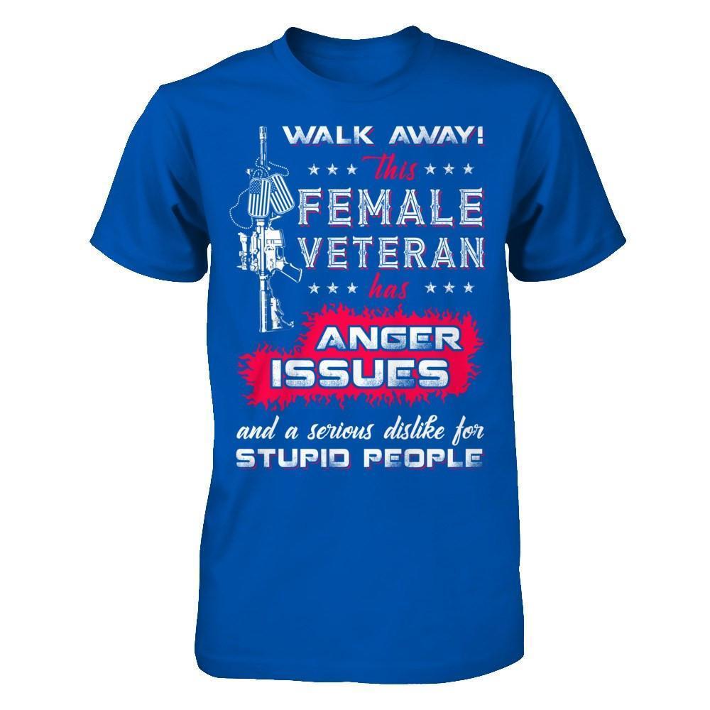 Walk Away This Female Veteran Has Anger Issues-T-Shirt & Hoodie-Premium T-Shirt-Royal